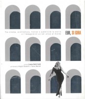 EUR SpA - Delli Colli Laura (a cura di) EUR, si gira: tra cinema, architettura, fiction e pubblicità la storia e l'immagine di un set unico al mondo (Milano, Lupetti 2005).