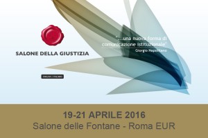 19-21 apirle: Salone della Giustizia 2016 presso il Salone delle Fontane - Roma EUR.