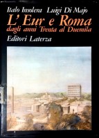 EUR SpA - Insolera Italo e Di Majo Luigi L'Eur e Roma dagli anni Trenta al Duemila (Roma, Laterza 1986).