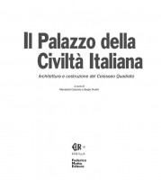 EUR SpA - Casciato Maristella e Poretti Sergio (a cura di) Il Palazzo della Civiltà Italiana: architettura e costruzione del Colosseo Quadrato (Milano, Federico Motta 2002).