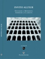 EUR SpA - Associzione Culturale Futuro 2000 (a cura della), Rendina Laura (testi di) Invito all'Eur: esplorare la modernità ammirare la classicità (Roma, Palombi 2006).